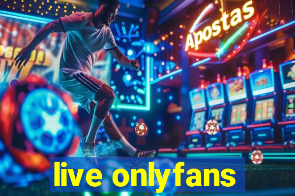 live onlyfans